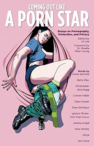 Download Coming Out Like a Porn Star: Essays on Pornography, Protection, and Privacy PDF