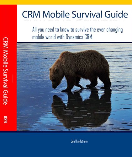CRM Mobile Survival Guide: All you need to know to survive the ever changing mobile world with Dynam by Joel Lindstrom