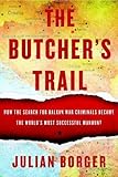 Butcher's Trail, The : How the Search for Balkan War Criminals Became the World's Most Successful Manhunt