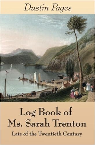 Log Book Of Ms Sarah Trenton Late Of The Twentieth Century Pages Ms Dustin Amazon Com Books