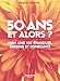 50 ans, et alors ? : Vers une vie épanouie, sereine et confiante by 
