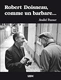 ROBERT DOISNEAU, COMME UN BARBARE ... (LUX) by 