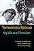 My Life as a Filmmaker (Michigan Monograph Series in Japanese Studies Book 80) by Satsuo Yamamoto, Chia-ning Chang
