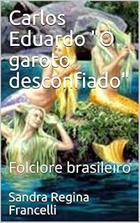 Livro Carlos Eduardo "O garoto desconfiado": Folclore brasileiro