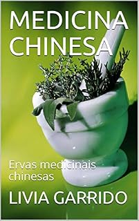 MEDICINA CHINESA: Ervas medicinais chinesas