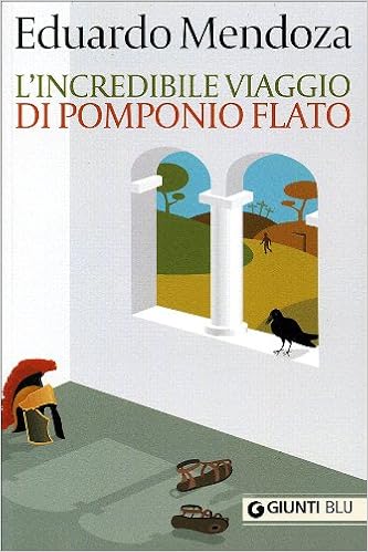 Eduardo Mendoza - L'incredibile viaggio di Pomponio Flato (2009)