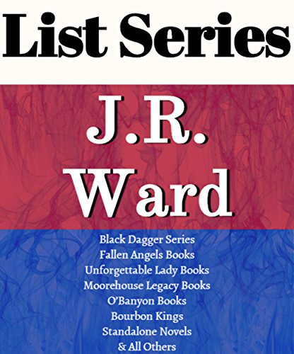 J.R. WARD: SERIES READING ORDER: BLACK DAGGER BROTHERHOOD SERIES, FALLEN ANGELS SERIES, MOOREHOUSE LEGACY SERIES, O'BANYON BROTHERS BOOKS & MORE BY J.R. WARD