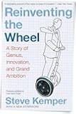Reinventing the Wheel: A Story of Genius, Innovation, and Grand Ambition