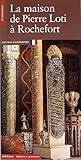 La maison de Pierre Loti: Rochefort (Itinéraires du patrimoine) (French Edition) by 