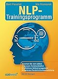 Das NLP-Trainingsprogramm: Coachen Sie sich selbst:bessere Kommunikation effektives Selbstmanagement optimale Pers&ouml;nlichkeitsentwicklung Mit 50 &Uuml;bungen