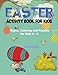 Easter Activity Book for Kids: Mazes, Coloring and Puzzles for Kids 4 - 8 by Young Scholar