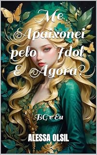 Livro Me Apaixonei pelo Idol E agora?: BG e Eu