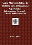 Image de Using Microsoft Office to Improve Law Enforcement Operations: Crime Analysis, Community Policing, and Investigations