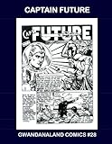 Captain Future: Gwandanaland Comics #28 (Volume 28) by Gwandanaland Comics