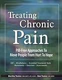 Treating Chronic Pain: Pill-Free Approaches to Move People From Hurt to Hope by Martha Teater, Donald Teater