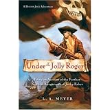 Under the Jolly Roger: Being an Account of the Further Nautical Adventures of Jacky Faber (3) (Bloody Jack Adventures)