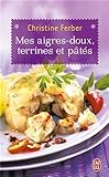 Mes aigres-doux, terrines et pÃ¢tÃ©s (French Edition) by 