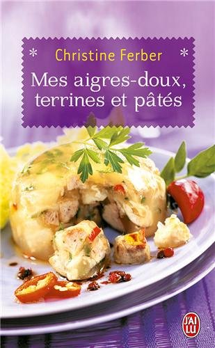 Mes aigres-doux, terrines et pÃ¢tÃ©s (French Edition) by (Mass Market Paperback)
