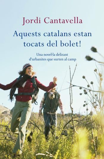 Portada de Aquests catalans estan tocats del bolet!: Una novel·la delirant d'urbanites que surten al camp (Clàssica)