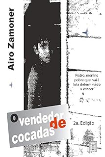 Livro O Vendedor de Cocadas: Pedro, menino pobre que vai à luta determinado a vencer (Luneta Social Livro 4)