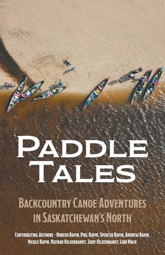 Paddle Tales: Backcountry Canoe Adventures in Saskatchewan’s North