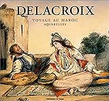 Delacroix: Moroccan Journey by 