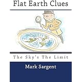 Flat Earth Clues: The Sky's The Limit
