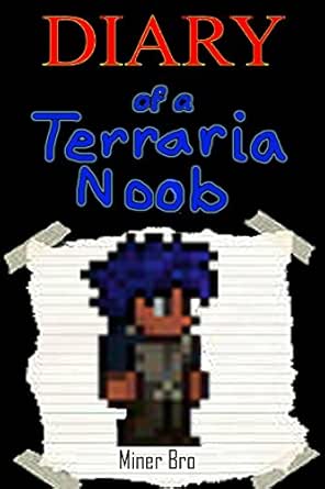 Terraria Diary Of A Terraria Noob Terraria Diaries Terraria Books Terraria Books For Children Terraria Books For Kids Terraria Stories Terraria Noob Kindle Edition By Bro Miner Children Kindle Ebooks