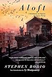 Aloft: A Meditation on Pigeons & Pigeon-Flying by Stephen Bodio, Sy Montgomery