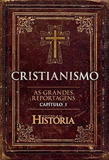 Livro Cristianismo - As Grandes Reportagens de Aventuras na História - Capítulo I (Especial Aventuras na História)