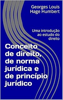 Livro Conceito de direito, de norma jurídica e de princípio jurídico: Uma introdução ao estudo do direito