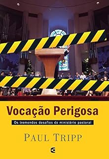 Livro Vocação perigosa: Os tremendos desafios do ministério pastoral