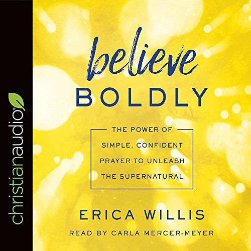 D.O.W.N.L.O.A.D Believe Boldly: The Power of Simple, Confident Prayer to Unleash the Supernatural EPUB