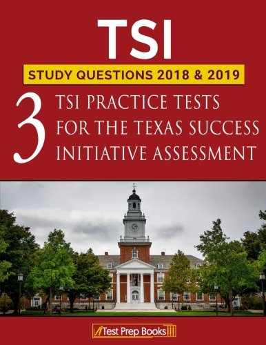 Ebook TSI Study Questions 2018 & 2019: Three TSI Practice Tests for the Texas Success Initiative Assessmen<br />[Z.I.P]