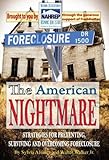 Foreclosure: The American Nightmare - Strategies for Preventing, Surviving and Overcoming Foreclosure