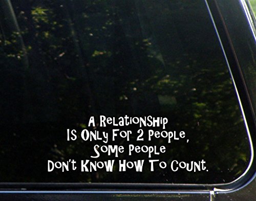 A Relationship Is For Only Two People, Some People Don't Know How To Count - 8 3/4"x 3" - Vinyl Die Cut Decal / Bumper Sticker For Windows, Trucks, Cars, Laptops, Macbooks, Etc.