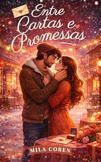 Livro Entre Cartas e Promessas: Um Romance Sobre Recomeços, Medos, Amor e o Dia de São Valentim (Série: Amores que Não Avisam Livro 3)