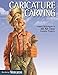 Caricature Carving: Expert Techniques and 30 All-Time Favorite Projects (Fox Chapel Publishing) by Editors of Woodcarving Illustrated
