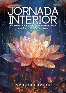 Livro Jornada Interior: 30 Dias Para Redescobrir Sua Essência Espiritual