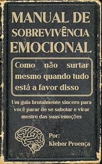 Livro Manual de Sobrevivência Emocional: Como Não Surtar Mesmo Quando Tudo Está a Favor Disso