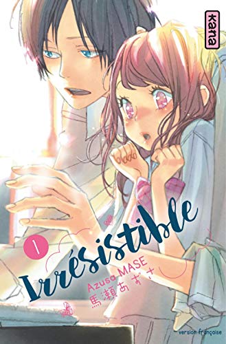 Irrésistible - Tome 1 (IRRESISTIBLE (1)) (French Edition) by Azusa Mase