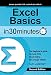 Excel Basics In 30 Minutes (2nd Edition) (In 30 Minutes Series): The beginner’s guide to Excel 2016, Excel Online, and Google Sheets