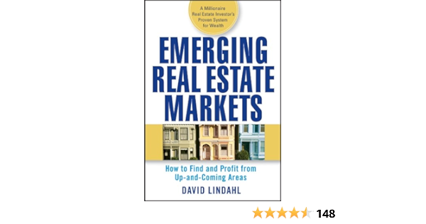 Amazon Com Emerging Real Estate Markets How To Find And Profit From Up And Coming Areas Ebook Lindahl David Kindle Store