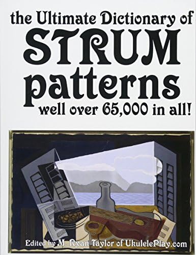 The Ultimate Dictionary of Strum Patterns: Well over 65,000 in all! (Strumming Guides)