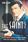 The Saint: A Complete History in Print, Radio, Film and Television of Leslie Charteris' Robin Hood o by Burl Barer