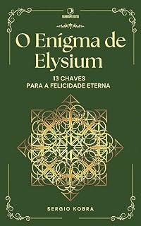 Livro O Enigma de Elysium - 13 Chaves da Busca pela Felicidade Eterna (Coleção Guardian Mind)