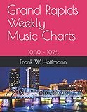 Grand Rapids Weekly Music Charts: 1959 - 1976 by 