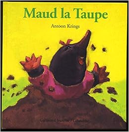 Maud La Taupe Droles De Petites Betes Krings Antoon Amazon Com Books