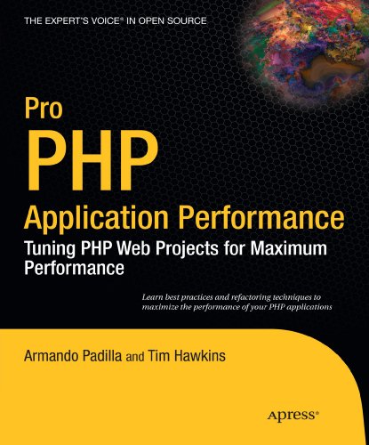 Pro PHP Application Performance: Tuning PHP Web Projects for Maximum Performance (Expert's Voice in Open Source)