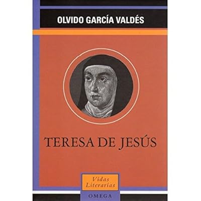 TERESA DE JESUS (LITERATURA-VIDAS LITERARIAS) TERESA DE JESUS (LITERATURA-VIDAS LITERARIAS)